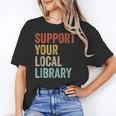 Support Your Local Library Books Bookaholic Teacher Bookworm Unisex T-Shirt Support Your Local Library Books Bookaholic Teacher Bookworm Unisex T-Shirt