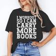 I Workout So I Can Carry More Books Lover Bookworm Gym Unisex T-Shirt