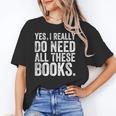 Yes I Really Do Need All These Books Geeky Book Worm Unisex T-Shirt