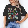 Yes I Really Do Need All These Books Unisex T-Shirt