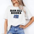 Ban All Books Satire Parody Meme Joke Ironic Sarcastic Weird Unisex T-Shirt Ban All Books Satire Parody Meme Joke Ironic Sarcastic Weird Unisex T-Shirt