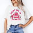 Books Are My Love Language Valentine Book Lover Unisex T-Shirt