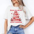 Books Are My Love Language Valentine Book Reading Teacher Unisex T-Shirt