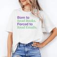 Born To Read Books Forced To Read Emails Apparel Unisex T-Shirt