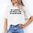 Be Careful Or You’Ll End Up In My Book Unisex T-Shirt