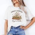 Forget Flowers Buy Me Books Book Lover Unisex T-Shirt Forget Flowers Buy Me Books Book Lover Unisex T-Shirt