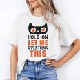 Hold On Let Me Overthink This Anxiety Introvert Overthinking Unisex T-Shirt