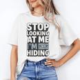 Humor For Introverts Stop Looking At Me I'm Hiding Graphic Unisex T-Shirt Humor For Introverts Stop Looking At Me I'm Hiding Graphic Unisex T-Shirt