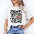 Imagine Being Afraid Of Drag Queens And Books Unisex T-Shirt Imagine Being Afraid Of Drag Queens And Books Unisex T-Shirt