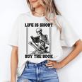 Life Is Short Buy The Book Skeleton Book Lover Reading Unisex T-Shirt Life Is Short Buy The Book Skeleton Book Lover Reading Unisex T-Shirt