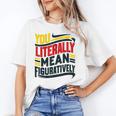 You Literally Mean Figuratively Grammar Teacher Book Writers Unisex T-Shirt