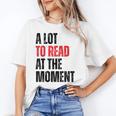 A Lot To Read At The Moment Reading Book Reader Nerd Unisex T-Shirt