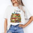 Reading Books Librarian Reader Nerd I'm Ok Teacher School Unisex T-Shirt