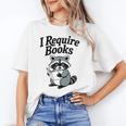 I Require Books Raccoon Reading For Book Lovers Unisex T-Shirt
