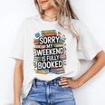 Sorry My Weekend Is Fully Booked Book Lovers Present Unisex T-Shirt Sorry My Weekend Is Fully Booked Book Lovers Present Unisex T-Shirt