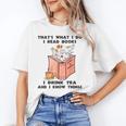 That's What I Do I Read Books I Drink Tea And I Know Things Unisex T-Shirt That's What I Do I Read Books I Drink Tea And I Know Things Unisex T-Shirt