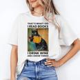 That's What I Do I Read Books I Drink Wine And I Know Things Unisex T-Shirt