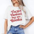 Valentine Bookish Love Quote Forget Flowers Buy Me Books Unisex T-Shirt