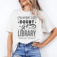 When In Doubt Go To The Library Teacher Vintage Book Lovers Unisex T-Shirt When In Doubt Go To The Library Teacher Vintage Book Lovers Unisex T-Shirt