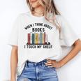 When I Think About Books I Touch My Shelf Book Reader Unisex T-Shirt