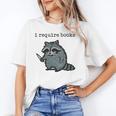 Women's i Require Books Raccoon Unisex T-Shirt Women's i Require Books Raccoon Unisex T-Shirt