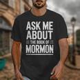 Ask Me About The Book Of Mormon Unisex T-Shirt