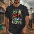 Ask Me What I'm Reading Bookworm Librarian Reader Unisex T-Shirt