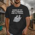 Some Of My Best Friends Are Fictional Book Lover Nerd Unisex T-Shirt