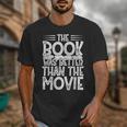 The Book Was Better Than The Movie Unisex T-Shirt The Book Was Better Than The Movie Unisex T-Shirt