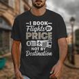 I Book Flights Not By Destination Budget Traveler Traveling Unisex T-Shirt