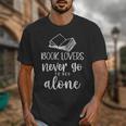 Book Lovers Never Go To Bed Alone Bibliophile Humor Unisex T-Shirt