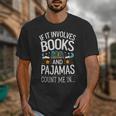 Book Lovers If It Involves Books And Pajamas Count Me In Unisex T-Shirt Book Lovers If It Involves Books And Pajamas Count Me In Unisex T-Shirt