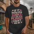 Book Pajamas For Women If It Involves Books And Pajamas Unisex T-Shirt