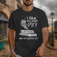 I Like My Book Spicy Read Reading Librarian Men Women Kids Unisex T-Shirt