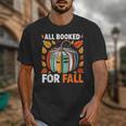 All Booked For Fall Book Pumpkin Autumn Thanksgiving Teacher Unisex T-Shirt All Booked For Fall Book Pumpkin Autumn Thanksgiving Teacher Unisex T-Shirt