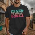 Bookish Reading Love Introverted But Willing To Discuss Book Unisex T-Shirt