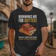 Bookmarks Are For Quitters Book Lover Saying Unisex T-Shirt