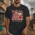 Books Are My Love Language Teddy Bear Book Lovers Valentine Unisex T-Shirt