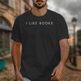 I Like Books Minimalist Saying Bookworm Lover Unisex T-Shirt