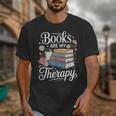 Books Are My Therapy Reading Lover Cozy Environment Unisex T-Shirt Books Are My Therapy Reading Lover Cozy Environment Unisex T-Shirt