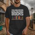 Never Too Many Books Read Book Reading Librarian Men Women Unisex T-Shirt Never Too Many Books Read Book Reading Librarian Men Women Unisex T-Shirt