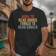 Born To Read Books Forced To Read Emails Reading Unisex T-Shirt
