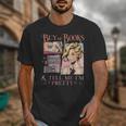 Buy Me Books And Tell Me I'm Pretty Book Lover Tee Unisex T-Shirt Buy Me Books And Tell Me I'm Pretty Book Lover Tee Unisex T-Shirt