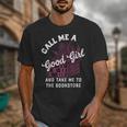 Call Me A Good Girl Take Me To The Bookstore Spicy Books Unisex T-Shirt