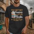 You Can't Buy Happiness But You Can Buy More Books Read Unisex T-Shirt You Can't Buy Happiness But You Can Buy More Books Read Unisex T-Shirt