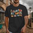 I Closed My Book To Be Here Book Lovers Library Reading Unisex T-Shirt