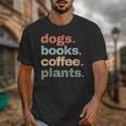 Dogs Books Coffee Plant Lover Gardening Cute Mom Life Unisex T-Shirt