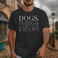 Dogs Plants Coffee Books For Book Lovers Dog Lovers Men Women Unisex T-Shirt