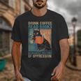 Drink Coffee Read Books Dismantle Systems Of Oppression Cat Unisex T-Shirt Drink Coffee Read Books Dismantle Systems Of Oppression Cat Unisex T-Shirt