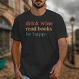 Drink Wine Read Books Be Happy Unisex T-Shirt Drink Wine Read Books Be Happy Unisex T-Shirt
